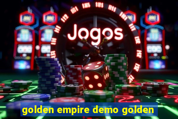 golden empire demo golden